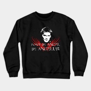 Buffy: Be Angelus Crewneck Sweatshirt